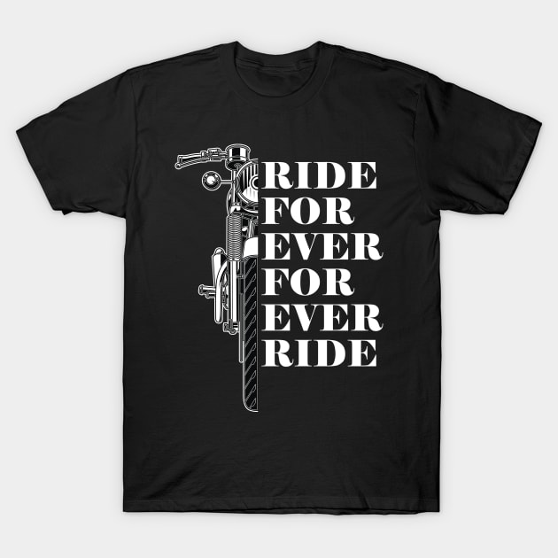 Ride For Ever, For Ever Ride T-Shirt by ManxHaven